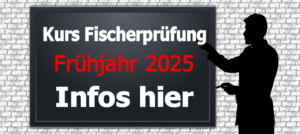 Hinweis auf den Vorbereitungskurs zur Fischerprüfung im Frühjahr 2025 in Präsenz